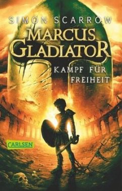 Kampf für Freiheit / Marcus Gladiator Bd.1 - Scarrow, Simon