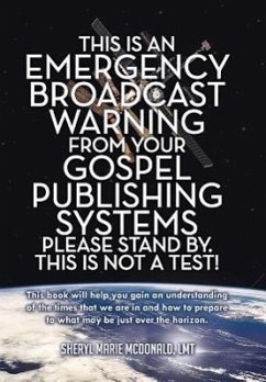 This Is an Emergency Broadcast Warning from Your Gospel Publishing Systems Please Stand By. This Is Not a Test! - McDonald Lmt, Sheryl Marie