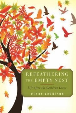Refeathering the Empty Nest - Aronsson, Wendy