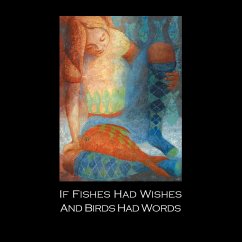 If Fishes Had Wishes and Birds Had Words - Ness, Maura van