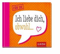 Ich liebe dich obwohl . . . - Für Sie