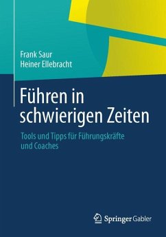 Führen in schwierigen Zeiten - Saur, Frank;Ellebracht, Heiner