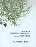 Light & Noise - Objects & Installations. Licht & Geräusch - Objekte & Installationen