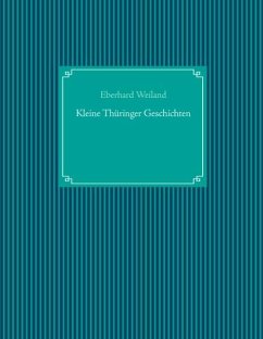 Kleine Thüringer Geschichten - Weiland, Eberhard