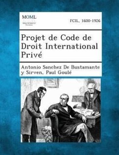 Projet de Code de Droit International Prive - Bustamante y. Sirven, Antonio Sanchez de; Goule, Paul