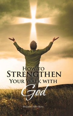 How to Strengthen Your Walk with God - King, Barbara Ann