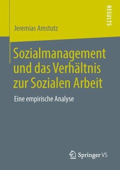 Sozialmanagement und das Verhältnis zur Sozialen Arbeit - Amstutz, Jeremias