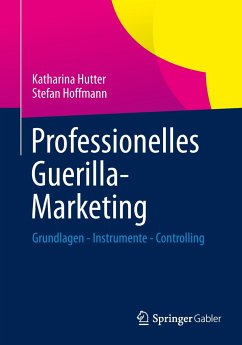 Professionelles Guerilla-Marketing - Hutter, Katharina;Hoffmann, Stefan