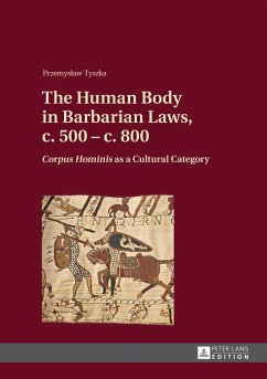 The Human Body in Barbarian Laws, c. 500 ¿ c. 800 - Tyszka, Przemyslaw