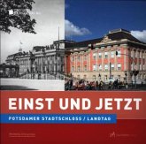Potsdamer Stadtschloss / Landtag - Einst und Jetzt