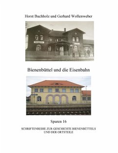 Bienenbüttel und die Eisenbahn - Buchholz, Horst;Wollenweber, Gerhard