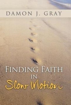 Finding Faith in Slow Motion - Gray, Damon J.