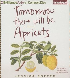 Tomorrow There Will Be Apricots - Soffer, Jessica