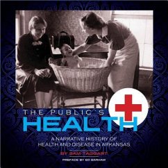 The Public's Health: A Narrative History of Health and Disease in Arkansas - Taggert, Sam