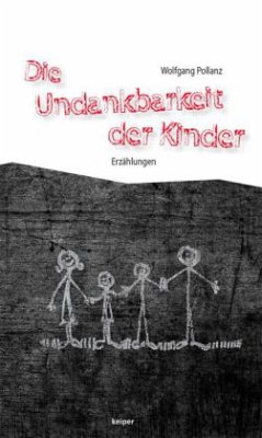 Die Undankbarkeit der Kinder - Pollanz, Wolfgang