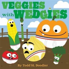 Veggies with Wedgies - Doodler, Todd H.