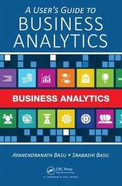 A User's Guide to Business Analytics - Basu, Ayanendranath; Basu, Srabashi