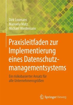 Praxisleitfaden zur Implementierung eines Datenschutzmanagementsystems - Loomans, Dirk;Matz, Manuela;Wiedemann, Michael