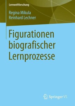 Figurationen biografischer Lernprozesse - Mikula, Regina;Lechner, Reinhard