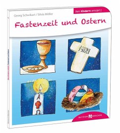 Fastenzeit und Ostern den Kindern erklärt - Schwikart, Georg;Möller, Silvia