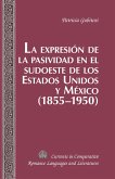La expresion de la pasividad en el sudoeste de los Estados Unidos y Mexico (1855-1950) (eBook, PDF)