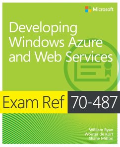 Exam Ref 70-487 Developing Windows Azure and Web Services (MCSD) (eBook, ePUB) - Ryan, William; de Kort Wouter; Milton, Shane