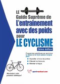 Le guide supreme de l'entrainement avec des poids pour le cyclisme (eBook, ePUB) Le guide supreme de l'entrainement avec des poids pour le cyclisme (eBook, ePUB)