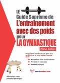 Le guide supreme de l'entrainement avec des poids pour la gymnastique (eBook, ePUB) Le guide supreme de l'entrainement avec des poids pour la gymnastique (eBook, ePUB)