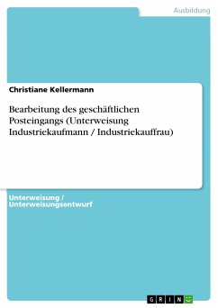 Bearbeitung des geschäftlichen Posteingangs (Unterweisung Industriekaufmann / Industriekauffrau) (eBook, PDF)