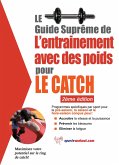 Le guide supreme de l'entrainement avec des poids pour le catch (eBook, ePUB)
