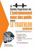 Le guide supreme de l'entrainement avec des poids pour le triathlon (eBook, ePUB) Le guide supreme de l'entrainement avec des poids pour le triathlon (eBook, ePUB)