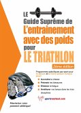 Le guide supreme de l'entrainement avec des poids pour le triathlon (eBook, ePUB)