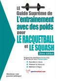 Le guide supreme de l'entrainement avec des poids pour le racquet-ball et le squash (eBook, ePUB)