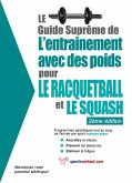 Le guide supreme de l'entrainement avec des poids pour le racquet-ball et le squash (eBook, ePUB) Le guide supreme de l'entrainement avec des poids pour le racquet-ball et le squash (eBook, ePUB)