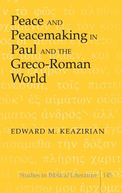 Peace and Peacemaking in Paul and the Greco-Roman World (eBook, PDF) - Keazirian, Edward M.