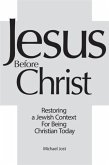 Jesus Before Christ (eBook, ePUB) Jesus Before Christ (eBook, ePUB)