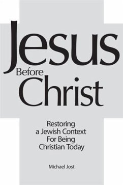 Jesus Before Christ (eBook, ePUB) - Jost, Michael Jesus Before Christ (eBook, ePUB) - Jost, Michael