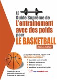 Le guide supreme de l'entrainement avec des poids pour le basketball (eBook, ePUB) Le guide supreme de l'entrainement avec des poids pour le basketball (eBook, ePUB)