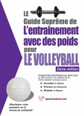 Le guide supreme de l'entrainement avec des poids pour le volleyball (eBook, ePUB) Le guide supreme de l'entrainement avec des poids pour le volleyball (eBook, ePUB)