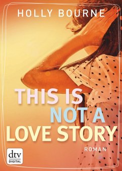 This is not a love story (eBook, ePUB) - Bourne, Holly