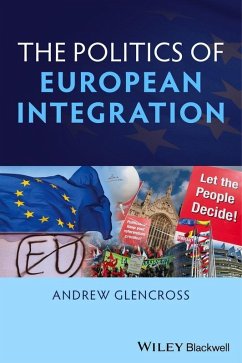 The Politics of European Integration (eBook, PDF) - Glencross, Andrew