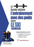 Le guide supreme de l'entrainement avec des poids pour le ski (eBook, ePUB)