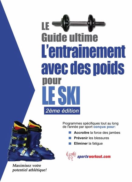 Le guide supreme de l'entrainement avec des poids pour le ski (eBook, ePUB) Le guide supreme de l'entrainement avec des poids pour le ski (eBook, ePUB)