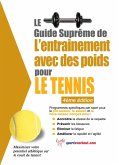 Le guide supreme de l'entrainement avec des poids pour le tennis (eBook, ePUB) Le guide supreme de l'entrainement avec des poids pour le tennis (eBook, ePUB)