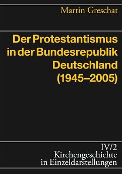 Der Protestantismus in der Bundesrepublik Deutschland (1945-2005) (eBook, PDF) - Greschat, Martin