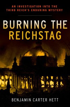 Burning the Reichstag (eBook, PDF) - Hett, Benjamin Carter