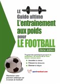 Le guide supreme de l'entrainement avec des poids pour le football (eBook, ePUB)