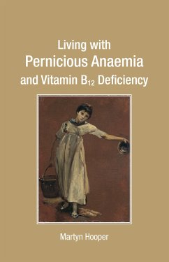 Living with Pernicious Anaemia and Vitamin B12 Deficiency (eBook, ePUB) - Hooper, Martyn