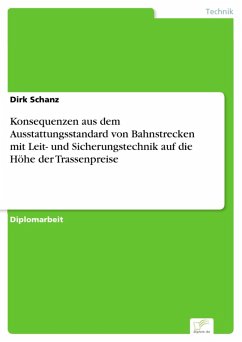 Konsequenzen aus dem Ausstattungsstandard von Bahnstrecken mit Leit- und Sicherungstechnik auf die Höhe der Trassenpreise (eBook, PDF) - Schanz, Dirk