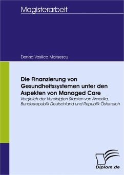 Die Finanzierung von Gesundheitssystemen unter den Aspekten von Managed Care (eBook, PDF) - Marisescu, Denisa Vasilica